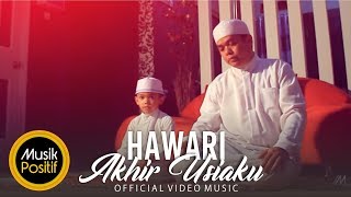 Hawari  Akhir Usiaku Official Video Music [upl. by Berkin]