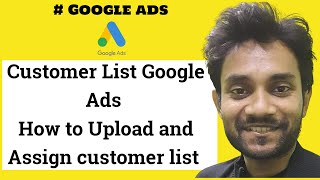 Customer List Google Ads  How to Upload and assign customer list in campaign or ad group [upl. by Llekcor]