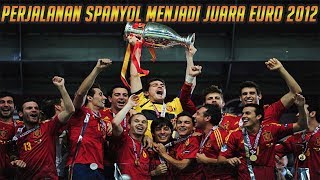 PERJALANAN SPANYOL MENJADI JUARA EURO 2012 [upl. by Lletnahs935]