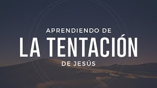 Aprendiendo de la Tentación de Jesús  Pastor Luis Méndez [upl. by Rammaj]