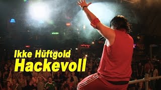 Ikke Hüftgold  Hackevoll durch die Nacht [upl. by Shapiro703]