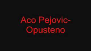 Aco PejovicOpusteno [upl. by Libys]