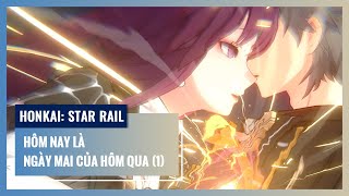 Hôm Nay Là Ngày Mai Của Hôm Qua  Phần 1  Honkai Star Rail  Nhiệm Vụ Khai Phá [upl. by Rosalba]