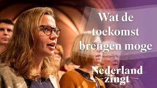 Wat de toekomst brengen moge  Nederland Zingt [upl. by Mylo834]