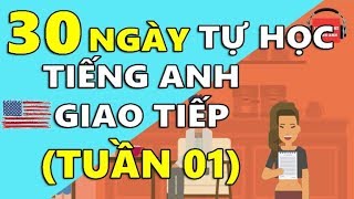 30 Ngày Tự Học Tiếng Anh Giao Tiếp Cơ Bản Cho Người Mới Bắt Đầu TUẦN 01 BÀI 1  5 [upl. by Newcomer]