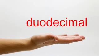 How to Pronounce duodecimal  American English [upl. by Tinor]