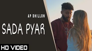 Sada Pyar Official VideoAp DHILLON  Gurinder Gill  New Punjabi Song 2022 Ap Dhillon New Song [upl. by Lothaire]