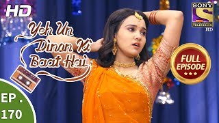 Yeh Un Dinon Ki Baat Hai  Ep 170  Full Episode  30th April 2018 [upl. by Peh724]