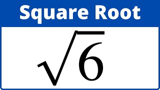 Square Root of 6 [upl. by Iny]