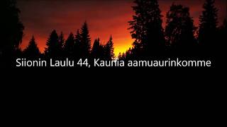 Siionin Laulu 44 Kaunis aamuaurinkomme vanha [upl. by Sarine724]