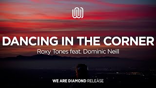 Roxy Tones  Dancing in the Corner feat Dominic Neill [upl. by Eillib263]