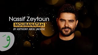 Nassif Zeytoun  Mouranatah By Anthony Abou Jaoude  ناصيف زيتون  مورانتاه [upl. by Grania]