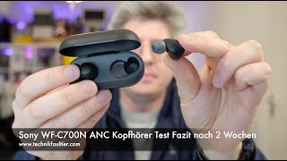 Sony WFC700N ANC Kopfhörer Test Fazit nach 2 Wochen [upl. by Aicatsue]