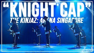 KINJAZ “Knight Cap”  ARENA SINGAPORE 2019 [upl. by Akcinahs243]