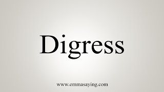 How To Say Digress [upl. by Jeconiah776]