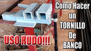 Como hacer prensatornillo de banco USO RUDO  Herramientas caseras [upl. by Byron]