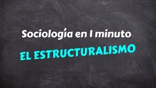 Sociología en 1 minuto El estructuralismo [upl. by Artap426]