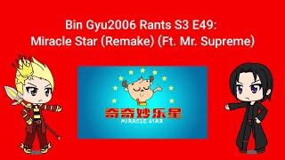 Bin Gyu2006 Rants S3 E49 Miracle Star Remake Ft Mr Supreme [upl. by Mandler]