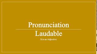 Laudable Pronunciation [upl. by Emerson]