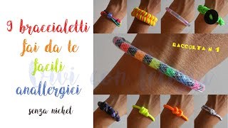 9 BRACCIALETTI fai da te SENZA NICHEL anallergici  easy bracelets nichel free [upl. by Atived]