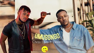 Chriss Eazy ft Element Eleeh  Umugongo  Official vidéoDir  Holly sta [upl. by King59]