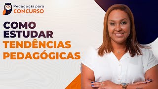 Como estudar Tendências Pedagógicas  Pedagogia para Concurso [upl. by Ledba]