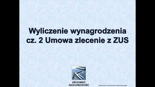 12 Wyliczenie wynagrodzenia cz 2 Umowa zlecenie z ZUS Zrozumieć Rachunkowość [upl. by Anniram]