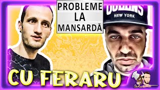 🔞 FERARU MADALIN  PROBLEME LA MANSARDA 34  OMUL CU TOURETTE [upl. by Marra]