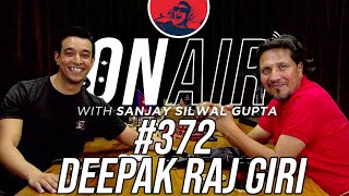 On Air With Sanjay 372  Deepak Raj Giri [upl. by Grissom]