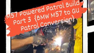 M57 Powerd Patrol Build  Part 3 BMW M57 to GU Patrol Conversion [upl. by Adnim]