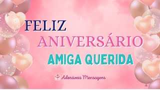 💝 Adoráveis Mensagens 💝 Feliz Aniversário Minha Querida Amiga [upl. by Oileve]