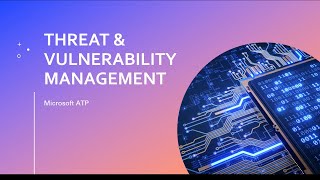 Microsoft Defender ATP Training Series Part 2 Threat amp Vulnerability Management TVM [upl. by Ahsennek]