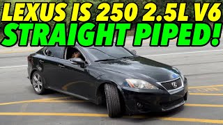 2012 Lexus IS 250 25L V6 w STRAIGHT PIPES [upl. by Nylsaj]