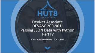 HUT 8 Techtorial  DevNet Associate DEVASC 200901 Parsing JSON Data with Python 3  Part IV [upl. by Airdnahc]