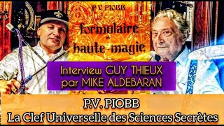 La Clef des Sciences Secrètes de PV PIOBB  Guy Thieux Interview par Mike Aldebaran [upl. by Craddock]