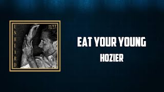 Hozier  Eat Your Young Lyrics [upl. by Borg]