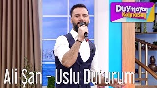 Duymayan Kalmasın  Ali Şan  Uslu Dururum [upl. by Isman]