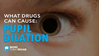 What Drugs Can Cause Pupil Dilation  More Than Rehab [upl. by Boone]