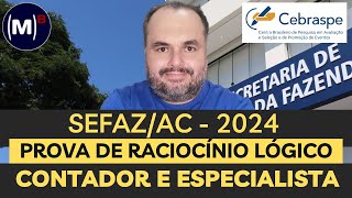 CEBRASPE  SEFAZAC 2024  CONTADOR E ESPECIALISTA  PROVA DE RACIOCÍNIO LÓGICO [upl. by Vinson]