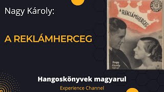 Nagy Károly A reklámherceg Hangoskönyv [upl. by Georgiana792]