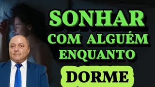 SIGNIFICADOS DE SONHAR COM ALGUÉM ENQUANTO VOCÊ DORME [upl. by Ydnar]