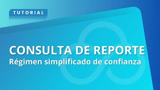 Consulta de reporte  Régimen simplificado de confianza [upl. by Cardew90]