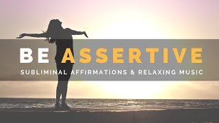 BE ASSERTIVE  Subliminal Affirmations to Develop Excellent Communication Skills [upl. by Gilchrist570]