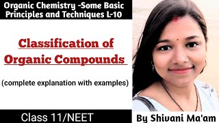 Classification of Organic Compounds  Complete explanation with examples GOC L10 Class 11NEET [upl. by Aivan]