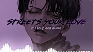 streets x your love  edit audio • tiktok mashup [upl. by Ttreve]