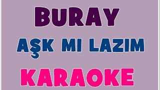 Buray  Aşk Mı Lazım  Karaoke  Şarkı Defteri [upl. by Ennirroc]