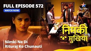 FULL EPISODE 572  Nimki Mukhiya  Nimki Ne Di Rituraj Ko Chunauti  निमकी मुखिया starbharat [upl. by Mathia]