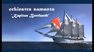 Orkiestra Samanta  Kapitan Borchardt [upl. by Arvin]