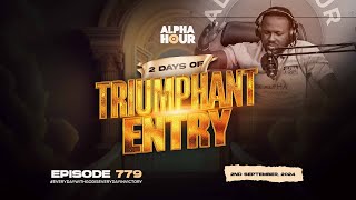 ALPHA HOUR EPISODE 779  2 DAYS OF TRIUMPHANT ENTRY  2ND SEPTEMBER2024 [upl. by Delaryd]