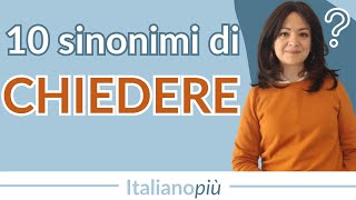 10 sinonimi di CHIEDERE  Lessico italiano avanzato [upl. by Lipp1]